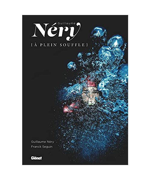 Guillaume Néry à plein souffle (nouvelle édition): (A plein souffle)