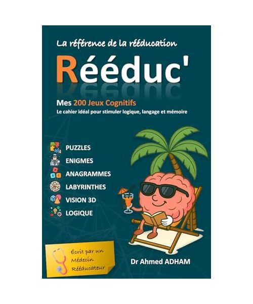 Rééduc' : Mes 200 Jeux Cognitifs, Défis et Activités Ludiques: Le cahier idéal pour stimuler logique, langage et mémoire ... en s'amusant ! (Rééduc' : Mes cahiers d'exercices)
