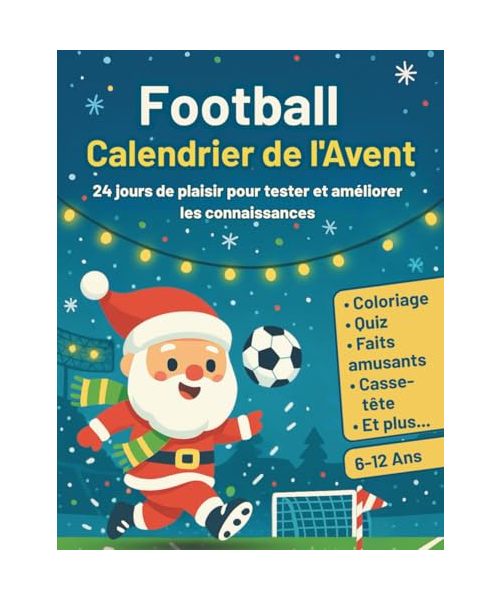 Football Calendrier de l’Avent: 24 jours de plaisir pour tester et améliorer les connaissances | Livre de compte à rebours de Noël pour enfants de 6 à 12 ans