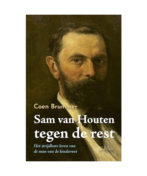 Sam van Houten tegen de rest: het strijdbare leven van de man van de kinderwet