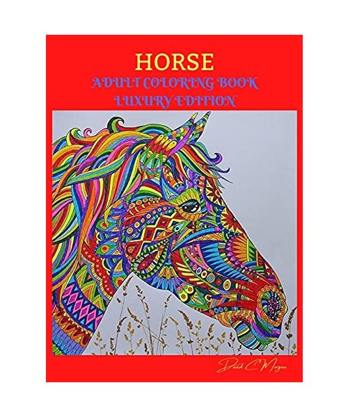 Horse Adult Coloring Book Luxury Edition: Amazing Coloring Book for Adults with Beautiful Horses and More Jumbo Horses Coloring Book for Adults Amazin
