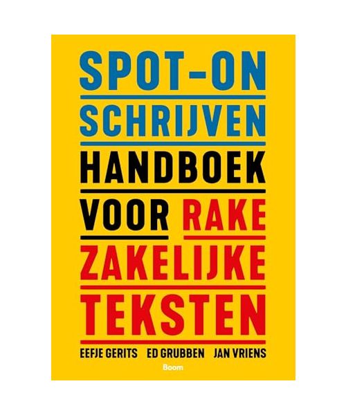 Spot-on schrijven: handboek voor rake zakelijke teksten