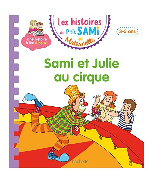 Les histoires de P'tit Sami Maternelle (3-5 ans) : Sami et Julie au cirque