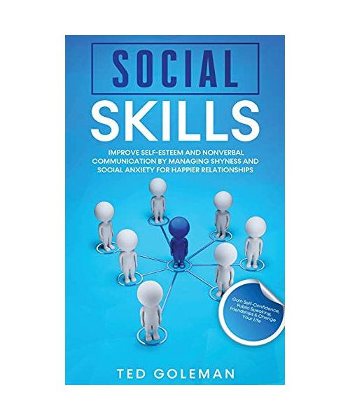 Social Skills: Improve Self-Esteem and Nonverbal Communication by Managing Shyness and Social Anxiety for Happier Relationships. Gain