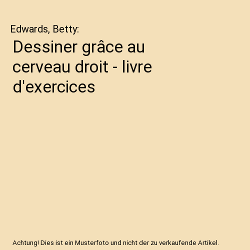 Dessiner grâce au cerveau droit - livre d'exercices