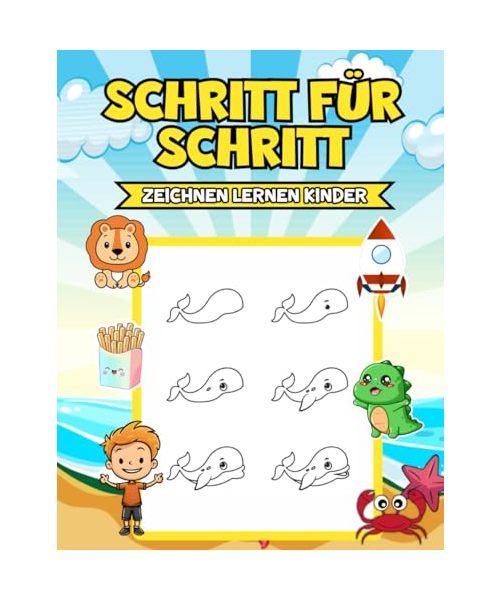 Schritt Für Schritt Zeichnen Lernen Kinder: 50 Illustrationen für junge Kreative! Erkunde mit Fantasie die Kunst des Zeichnens – geeignet für Mädchen und Jungen!