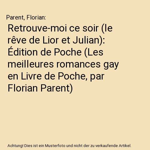 Retrouve-moi ce soir (le rêve de Lior et Julian): Édition de Poche (Les meilleures romances gay en Livre de Poche, par Florian Parent)