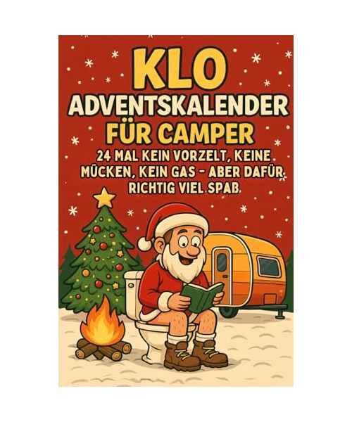 Klo Adventskalender für Camper: 24 mal kein Vorzelt, keine Mücken, kein Gas - aber dafür richtig viel Spaß