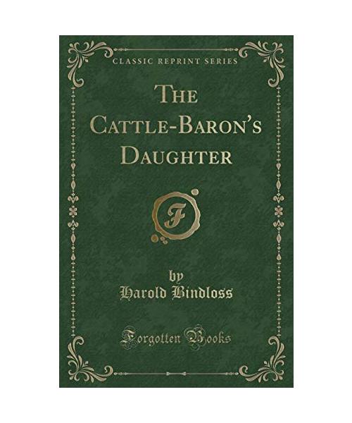 The Cattle-Baron's Daughter (Classic Reprint)