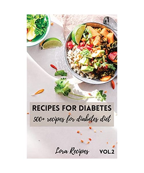 Recipes For Diabetes: 500+ recipes for diabetes diet Vol.2