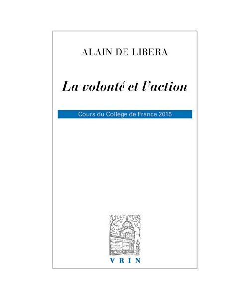 La Volonte Et l'Action: Cours Du College de France 2015