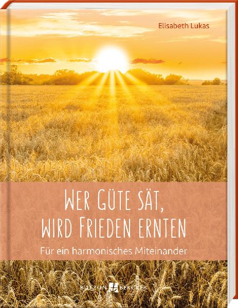 Wer Güte sät, wird Frieden ernten