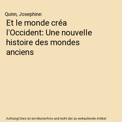 Et le monde créa l'Occident: Une nouvelle histoire des mondes anciens