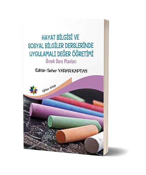 Hayat Bilgisi ve Sosyal Bilgiler Derslerinde Uygulamal? De?er Yönetimi: Örnek Ders Planlar?