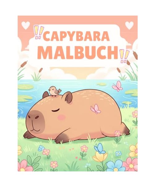 Capybara Malbuch: Mit kreativen Ausmalbildern von niedlichen Capybaras – Perfekt für Tierliebhaber und Naturfreunde