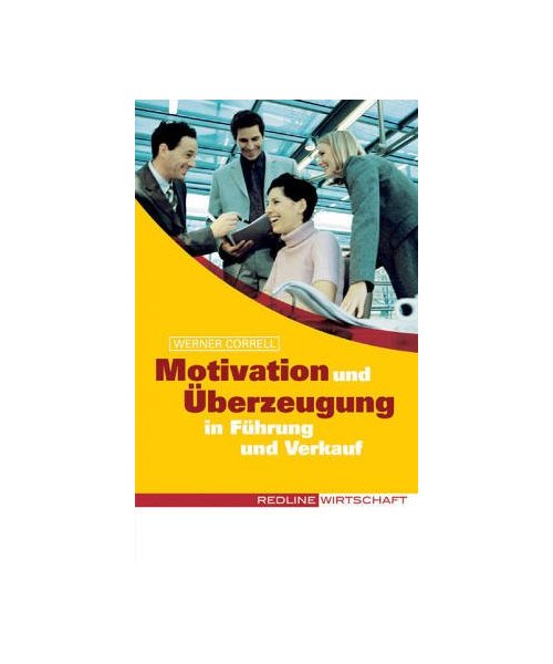 Motivation und Überzeugung in Führung und Verkauf