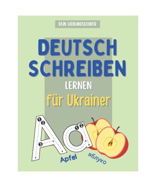 Deutsch schreiben lernen für Ukrainer: Alle Buchstaben von A-Z schnell und einfach lernen - Ukrainisch Deutsch