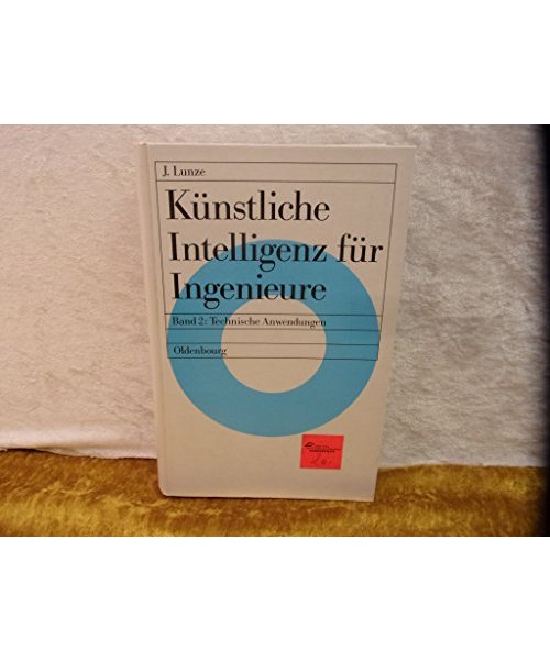 Lunze, Jan: Künstliche Intelligenz für Ingenieure.: Technische Anwendungen