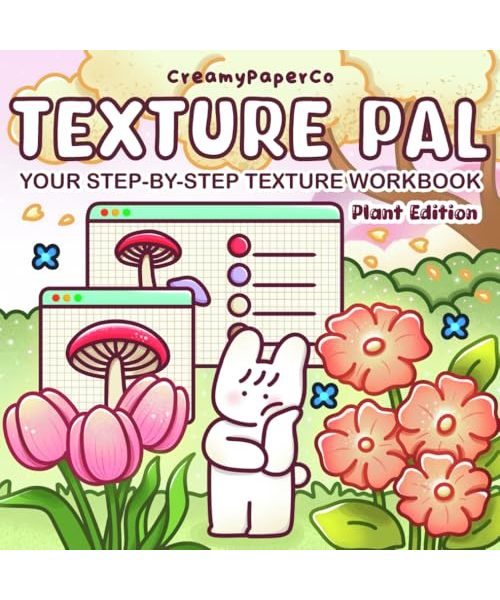 Texture Pal Plant Edition: Your Step-By-Step Texture Workbook: A Coloring Guide And Practice Book To Master Super Common Coloring Textures Such As ... (Coloring Texture Tutorials & Practice)