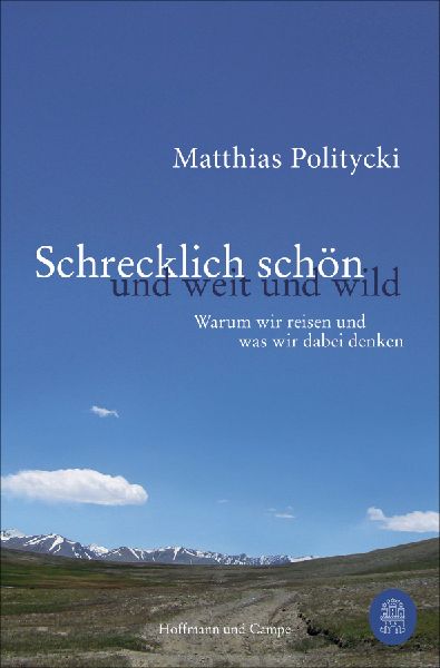 Schrecklich schön und weit und wild