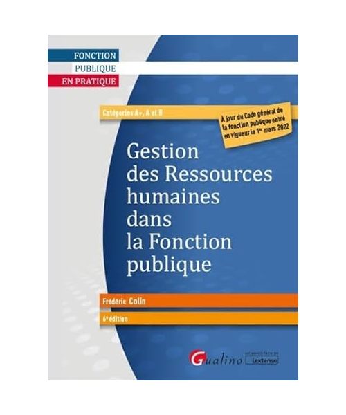 Gestion des ressources humaines dans la Fonction publique: À jour du Code général de la fonction publique entré en vigueur le 1er mars 2022