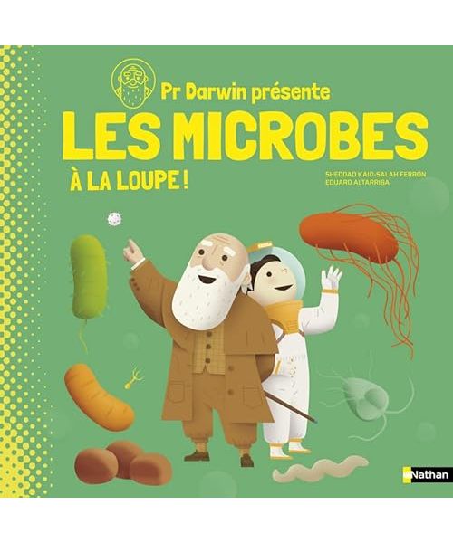 Professeur Darwin les microbes à la loupe: A la loupe !
