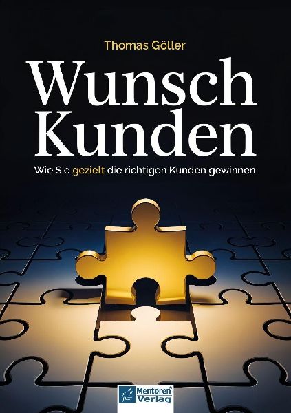 Wunschkunden - Wie Sie gezielt die richtigen Kunden gewinnen