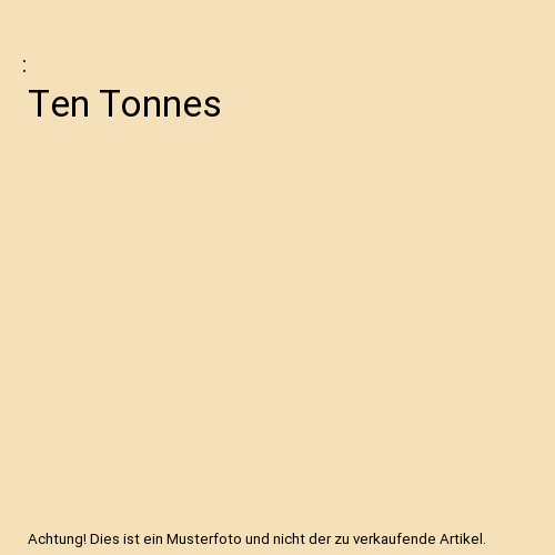 Ten Tonnes