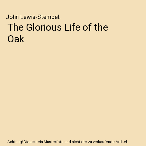 The Glorious Life of the Oak