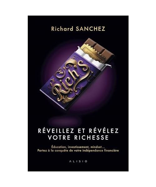 Rich's - Réveillez et Révélez votre Richesse: Éducation, investissement, mindset... Partez à la conquête de v otre indépendance financière