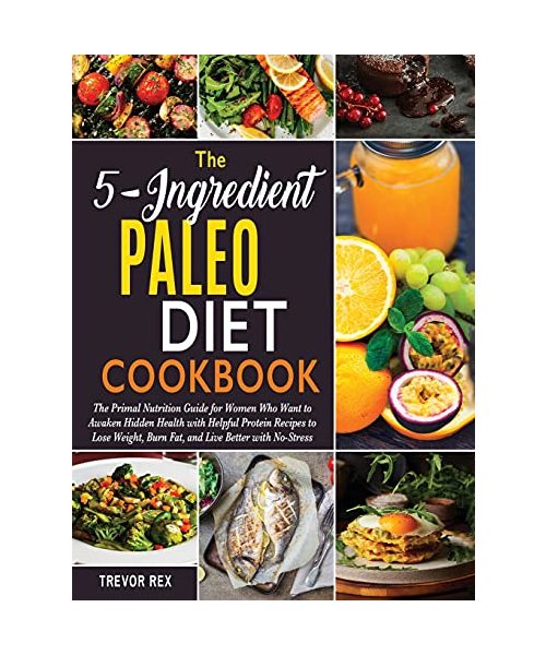 The 5-Ingredient Paleo Diet Cookbook [2 in 1]