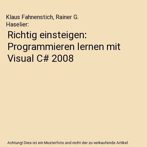 Richtig einsteigen: Programmieren lernen mit Visual C# 2008