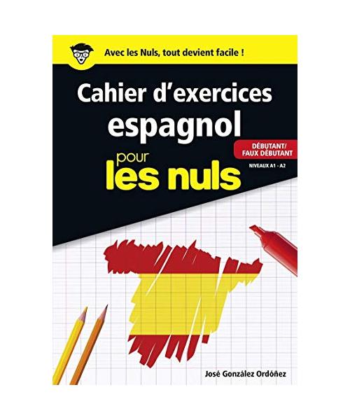 Cahier d'exercices Espagnol pour les nuls - Débutant / Faux débutant - Niveaux A1 - A2