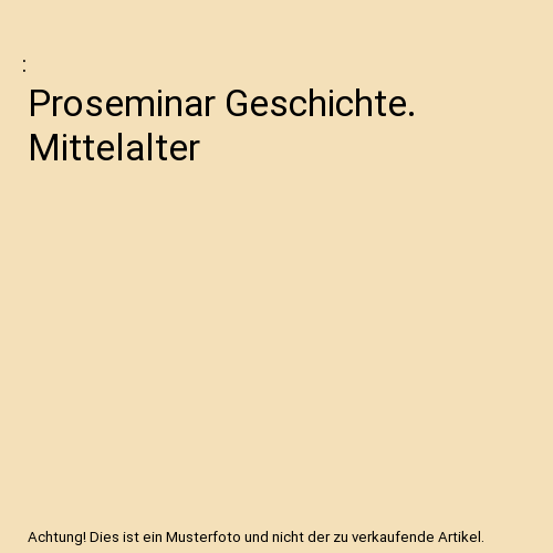 Proseminar Geschichte. Mittelalter