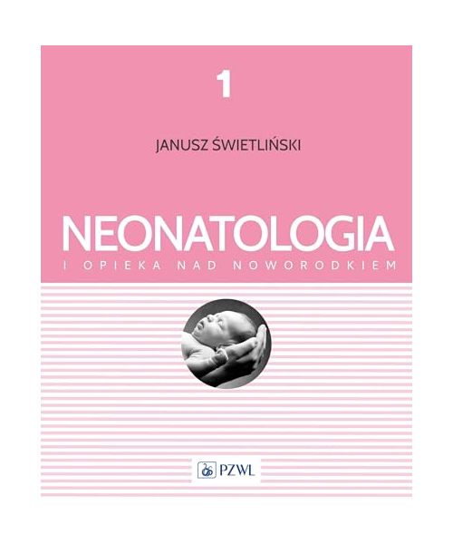 Neonatologia i opieka nad noworodkiem Tom 1