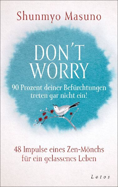 Don't Worry - 90 Prozent deiner Befürchtungen treten gar nicht ein!