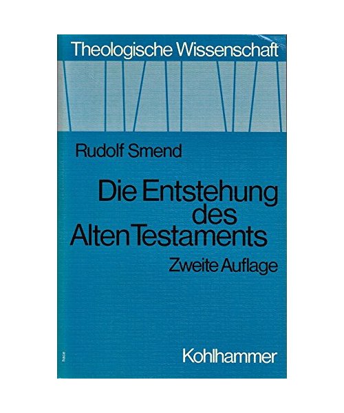 Die Entstehung des Alten Testaments [von Rudolf Smend]; in: Theologische Wissenschaft, Band 1;
