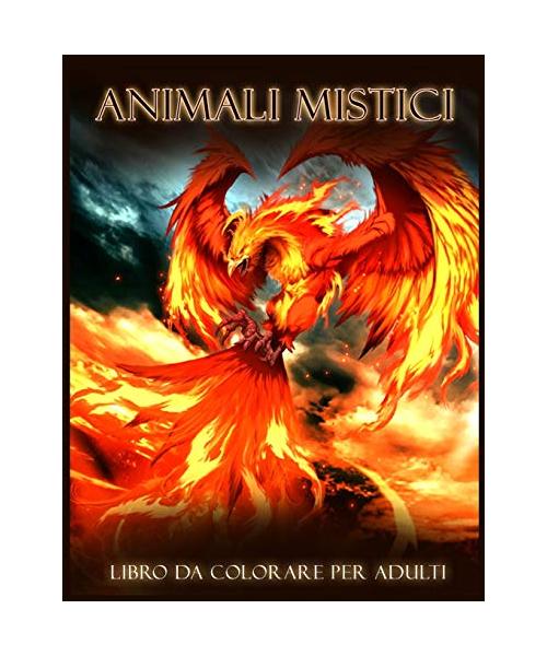 Animali Mistici: Bellissimo Libro da Colorare Fantasy per Adulti, con Animali Mitici, Fenice, Unicorno, Drago, Sirene, Centauro (Disegn