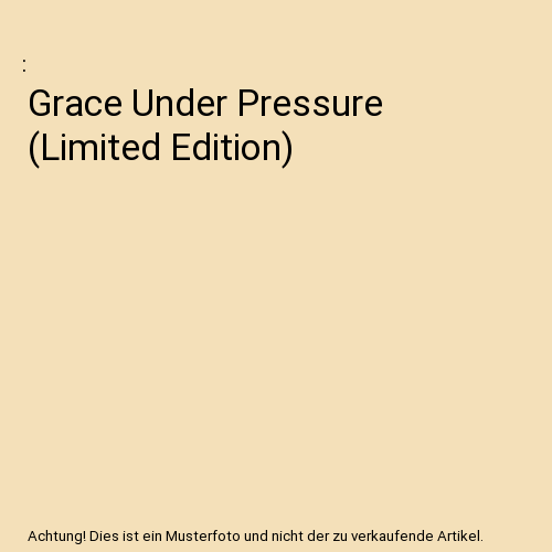 Grace Under Pressure (Limited Edition)