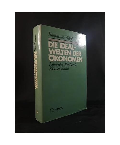 Die Idealwelten der Ökonomen (5146 631). Liberale, Radikale, Konservative