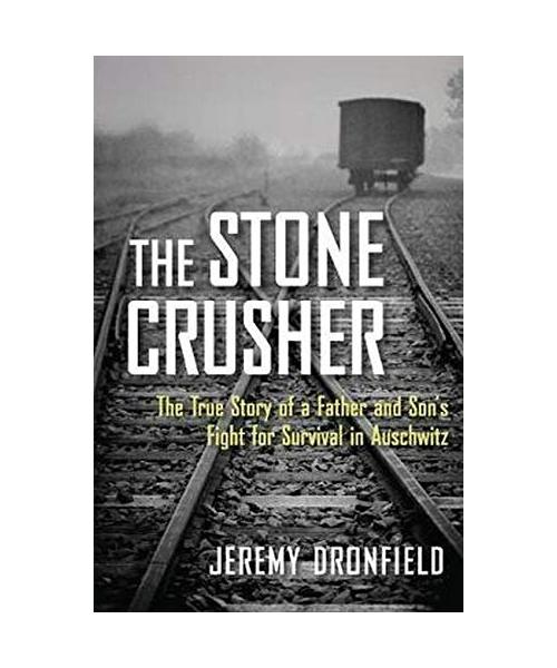 The Stone Crusher: The True Story of a Father and Son's Fight for Survival in Auschwitz