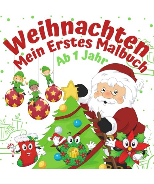 Mein erstes Malbuch Weihnachten Ab 1 Jahr: Weihnachtsmalbuch für Kinder | Ausmalbuch für Jungen und Mädchen | Ideal als Nikolausgeschenk | mit Nikolaus, Geschenke, Weihnachtsbaum und vielen mehr!