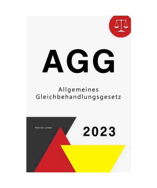 Allgemeines Gleichbehandlungsgesetz: AGG - Allgemeines Gleichbehandlungsgesetz