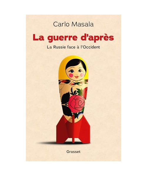La guerre d'après: La Russie face à l'Occident
