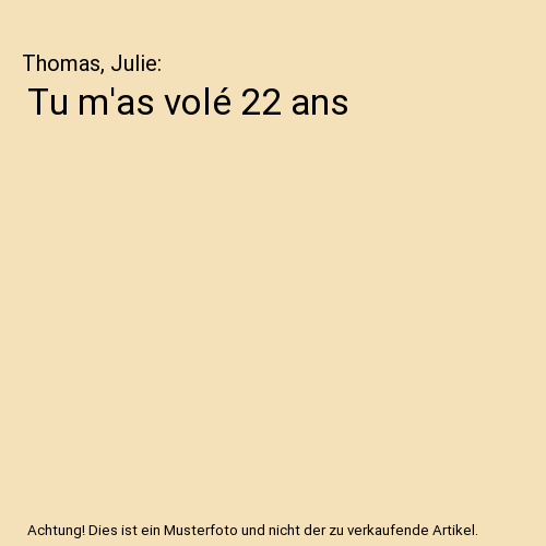 Tu m'as volé 22 ans