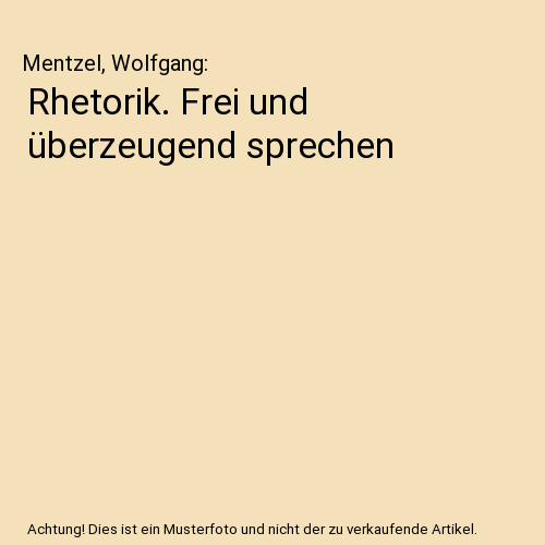 Rhetorik. Frei und überzeugend sprechen