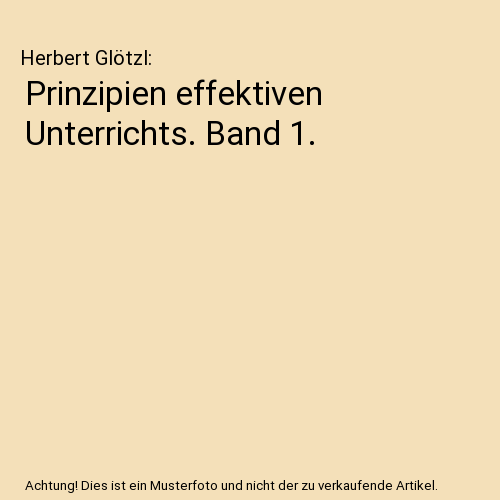 Prinzipien effektiven Unterrichts. Band 1.