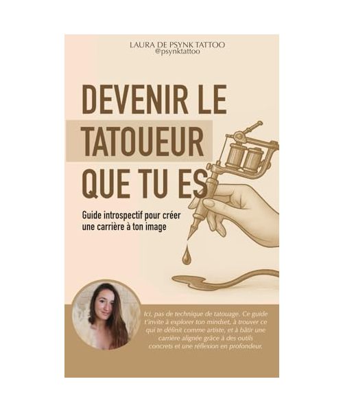 Devenir le tatoueur que tu es: Guide introspectif pour créer une carrière à ton image dans le tatouage