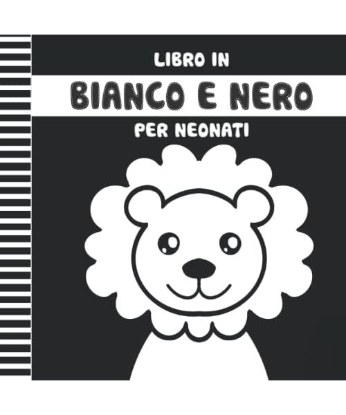 Libro in Bianco e Nero per Neonati: Libro Sensoriale ad Alto Contrasto per Neonati dalla Nascita ai 12 Mesi
