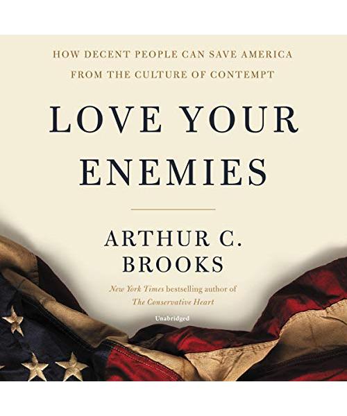 Love Your Enemies: Library Edition: How Decent People Can Save America from the Culture of Contempt